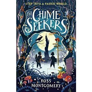 The Chime Seekers, Paperback - Ross Montgomery imagine