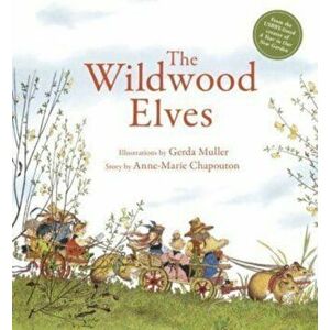 The Wildwood Elves, Hardback - Anne-Marie Chapouton imagine