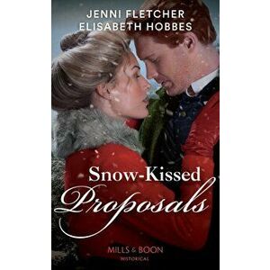 Snow-Kissed Proposals. The Christmas Runaway / Their Snowbound Reunion, Paperback - Elisabeth Hobbes imagine