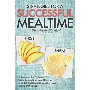 Strategies for a Successful Mealtime, Paperback - Ma CCC-Slp Flanagan imagine