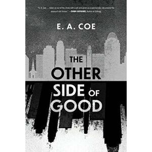 The Other Side of Good, Paperback - E. a. Coe imagine