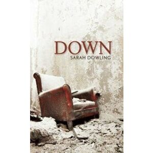 DOWN, Paperback - Sarah Dowling imagine