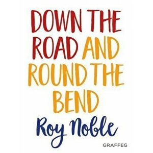 Down the Road and Round the Bend, Paperback - Roy, OBE Noble imagine