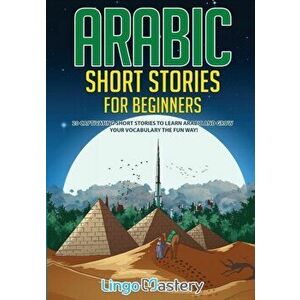 Arabic Short Stories for Beginners: 20 Captivating Short Stories to Learn Arabic & Increase Your Vocabulary the Fun Way! - *** imagine