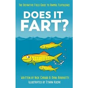 Does It Fart?. The Definitive Field Guide to Animal Flatulence, Paperback - Nick Caruso imagine