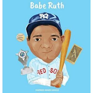 Babe Ruth: (Children's Biography Book, Kids Books, Age 5 10, Baseball, MLB), Hardcover - Inspired Inner Genius imagine