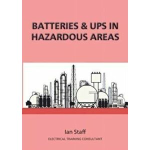 Batteries and UPS in Hazardous Areas, Paperback - Ian Staff imagine