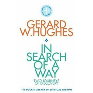 In Search of a Way. The Pocket Library of Spritual Wisdom, Paperback - Gerard W. Hughes imagine