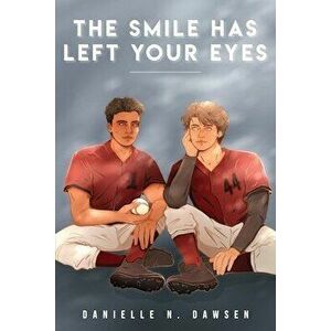 The Smile Has Left Your Eyes, Paperback - Danielle N. Dawsen imagine