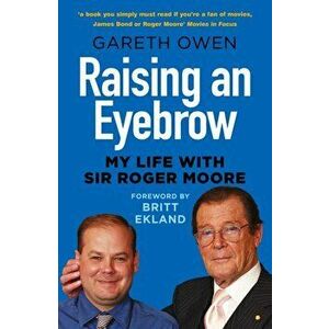 Raising an Eyebrow. My Life with Sir Roger Moore, 2 New edition, Paperback - Gareth Owen imagine