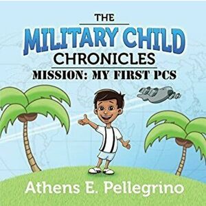 Mission: My First PCS, Paperback - Athens E. Pellegrino imagine