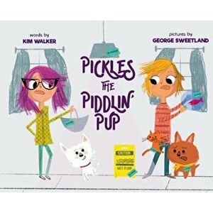 Pickles the Piddlin' Pup, Hardcover - Kimberly Walker imagine