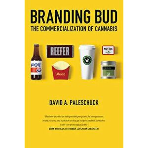 Branding Bud: The Commercialization of Cannabis, Paperback - David Paleschuck imagine