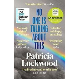 No One Is Talking About This. Shortlisted for the Booker Prize 2021 and the Women's Prize for Fiction 2021, Paperback - Patricia Lockwood imagine