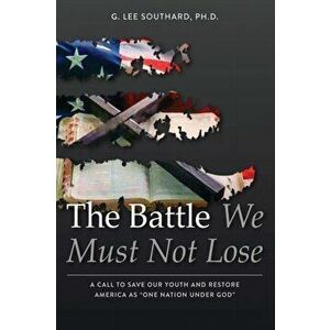 The Battle We Must Not Lose, Paperback - Lee Southard imagine