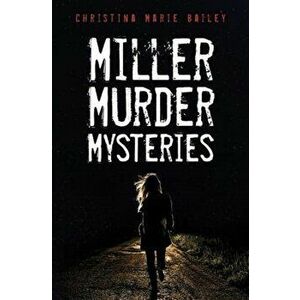 Miller Murder Mysteries, Paperback - Christina Marie Bailey imagine