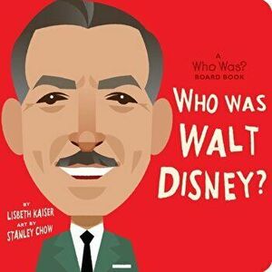 Who Was Walt Disney?: A Who Was? Board Book, Board book - Lisbeth Kaiser imagine