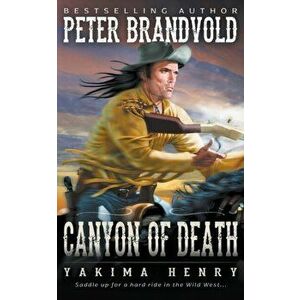 Canyon of Death: A Western Fiction Classic, Paperback - Peter Brandvold imagine