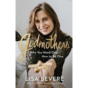 Godmothers. Why You Need One. How to Be One., Paperback - Lisa Bevere imagine