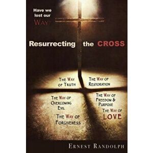 Resurrecting the Cross: Have We Lost Our Way?, Paperback - Ernest Randolph imagine