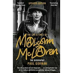 The Life & Times of Malcolm McLaren. The Biography, Paperback - Paul Gorman imagine