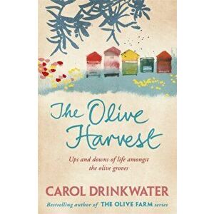 The Olive Harvest. A Memoir of Love, Old Trees, and Olive Oil, Paperback - Carol Drinkwater imagine