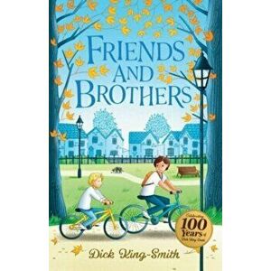 Dick King-Smith: Friends and Brothers. Centenary Edition, Paperback - Dick King-Smith imagine