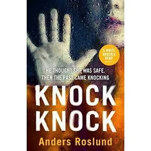 Knock Knock. A white-knuckle read, Paperback - Anders Roslund imagine