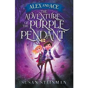Alex and Ace: The Adventure of the Purple Pendant, Paperback - Susan Steinman imagine