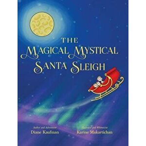 The Magical Mystical Santa Sleigh, Hardcover - Diane Kaufman imagine
