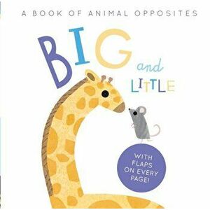 Big and Little. A Book of Animal Opposites, Board book - Linda Tordoff imagine