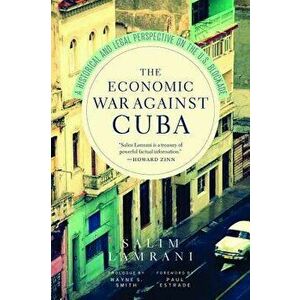 The Economic War Against Cuba: A Historical and Legal Perspective on the U.S. Blockade, Paperback - Salim Lamrani imagine