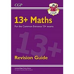 New 13+ Maths Revision Guide for the Common Entrance Exams (exams from Nov 2022), Paperback - CGP Books imagine