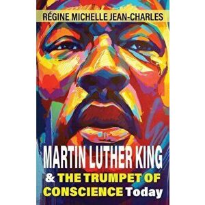 Martin Luther King and the Trumpet of Conscience Today, Paperback - Régine Michelle Jean-Charles imagine