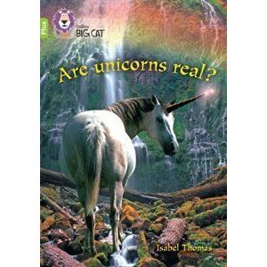 Are Unicorns Real?. Band 11+/Lime Plus, Paperback - Isabel Thomas imagine