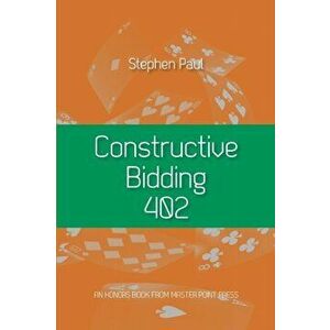 Constructive Bidding 402, Paperback - Stephen Paul imagine