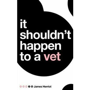 It Shouldn't Happen to a Vet, Paperback - James Herriot imagine