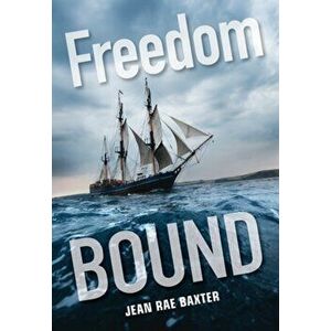 Freedom Bound, Paperback - Jean Rae Baxter imagine