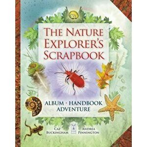 The Nature Explorer's Scrapbook, Hardback - Andrea Pinnington imagine