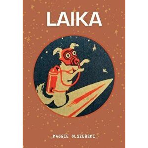 Laika, Paperback - Maggie Olszewski imagine