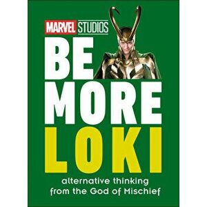 Marvel Studios Be More Loki: Alternative Thinking from the God of Mischief, Hardcover - Glenn Dakin imagine