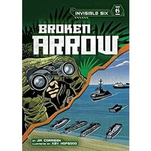 Invisible Six: Broken Arrow, Paperback - Jim Corrigan imagine