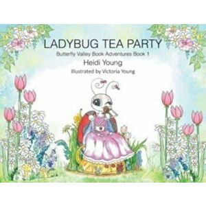 Ladybug Tea Party, Paperback - Heidi Young imagine