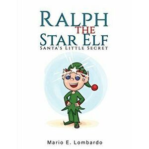 Ralph the Star Elf, Paperback - Mario E. Lombardo imagine