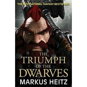The Triumph of the Dwarves, Paperback - Markus Heitz imagine