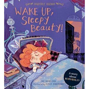 Wake Up, Sleepy Beauty!. A Story about Responsibility, Paperback - Sue Nicholson imagine