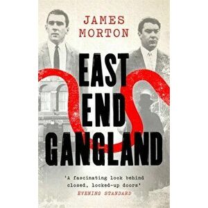 East End Gangland, Paperback - James Morton imagine