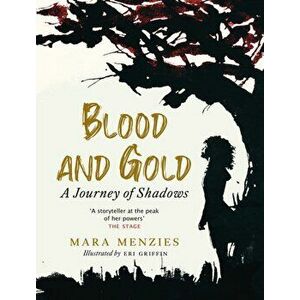Blood and Gold. A Journey of Shadows, Paperback - Mara Menzies imagine