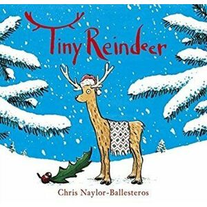 Tiny Reindeer, Hardback - Chris Naylor-Ballesteros imagine