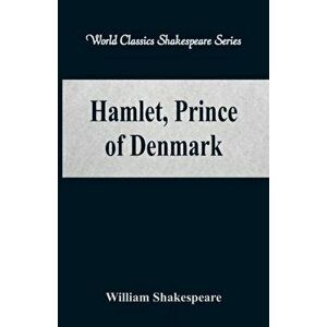 Hamlet, Prince of Denmark (World Classics Shakespeare Series), Paperback - William Shakespeare imagine
